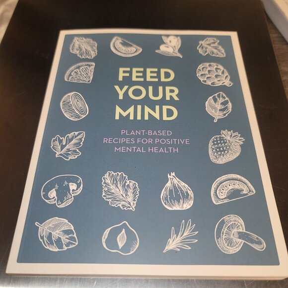 Feed Your Mind Plant-Based Recipes For Positive Mental Health - Picture 1 of 2